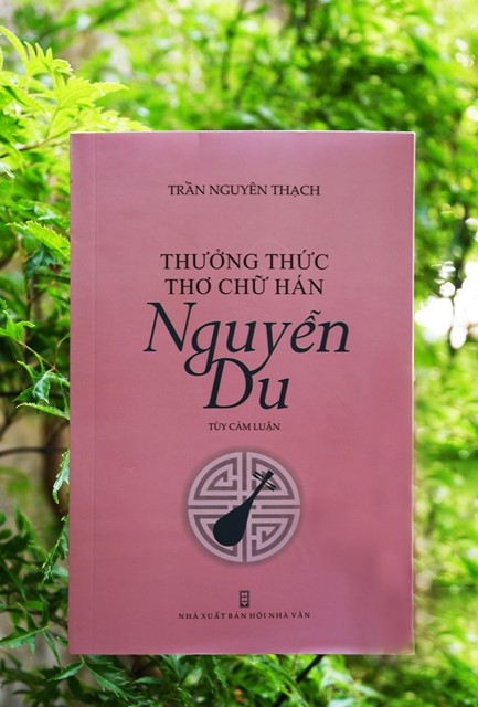 Thưởng thức Thơ chữ Hán Nguyễn Du của Trần Nguyên Thạch (Nhà xuất bản Hội Nhà văn, 2020)