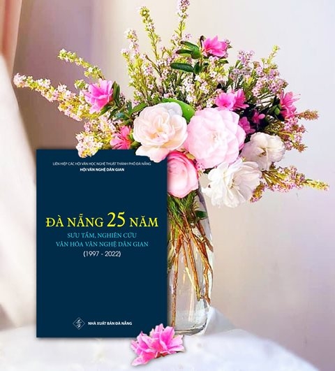 Tập sách Đà Nẵng - 25 năm sưu tầm, nghiên cứu văn hóa, văn nghệ dân gian (1997 - 2022) - một tuyển tập nghiên cứu mang tính học thuật cao